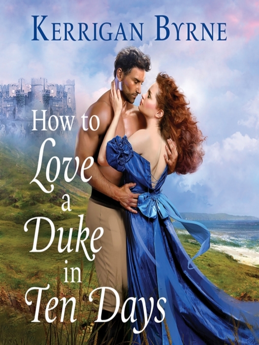 Title details for How to Love a Duke in Ten Days by Kerrigan Byrne - Available